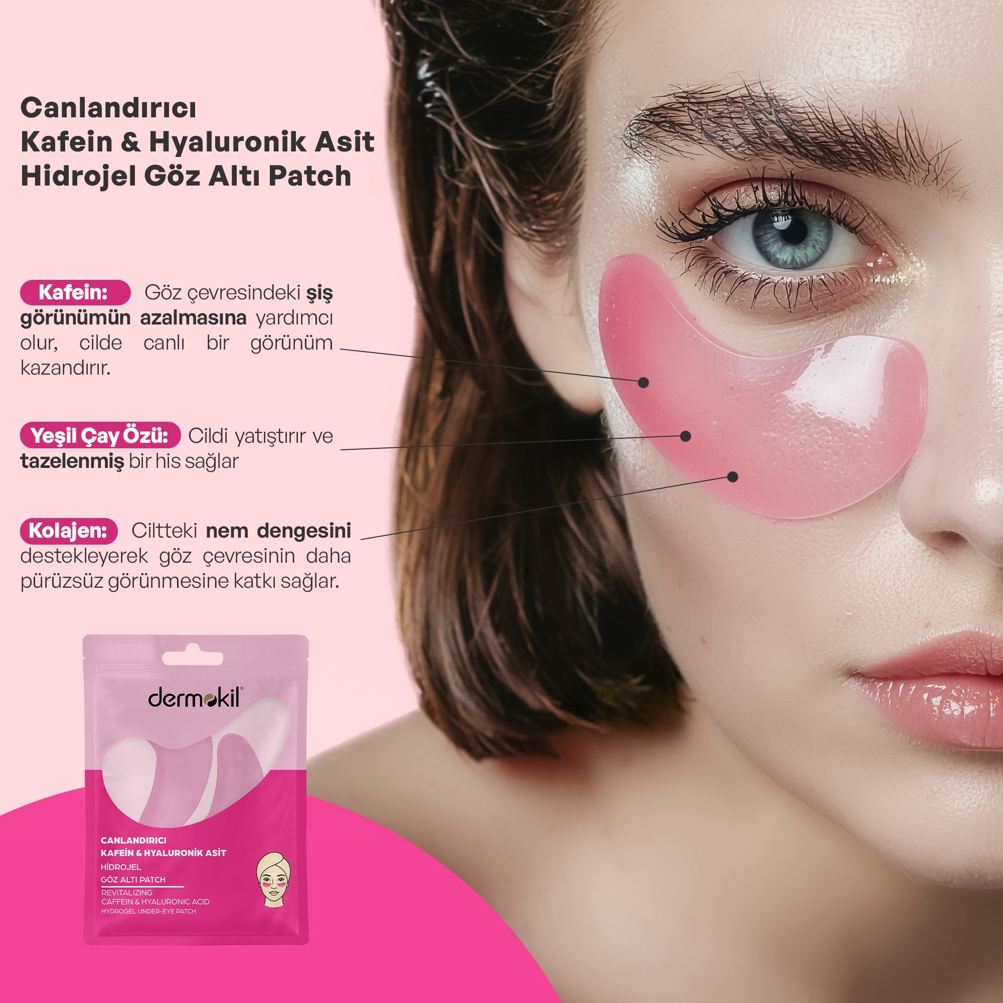 Kafein ve hyaluronik asit içeren göz altı hidrojel patch maske ile göz çevresini nemlendiren, şişkinlik görünümünü azaltmaya yardımcı olan ve daha canlı, dinlenmiş bir görünüm kazandıran bakım ürünü