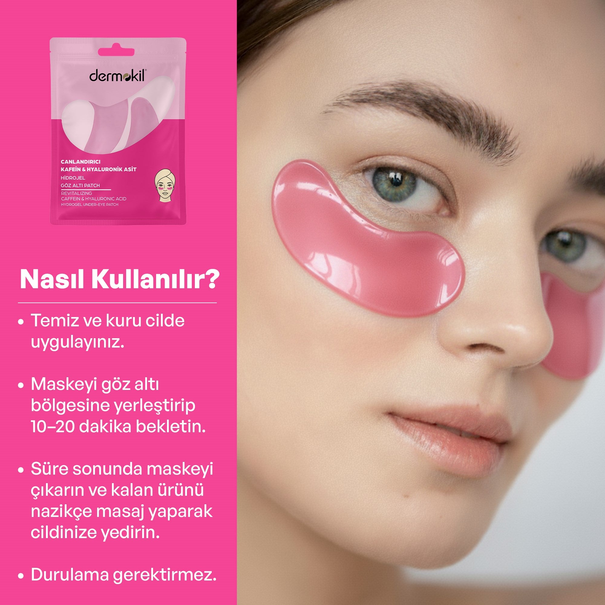Kafein ve hyaluronik asit içeren göz altı hidrojel patch maske ile göz çevresini nemlendiren, şişkinlik görünümünü azaltmaya yardımcı olan ve daha canlı, dinlenmiş bir görünüm kazandıran bakım ürünü