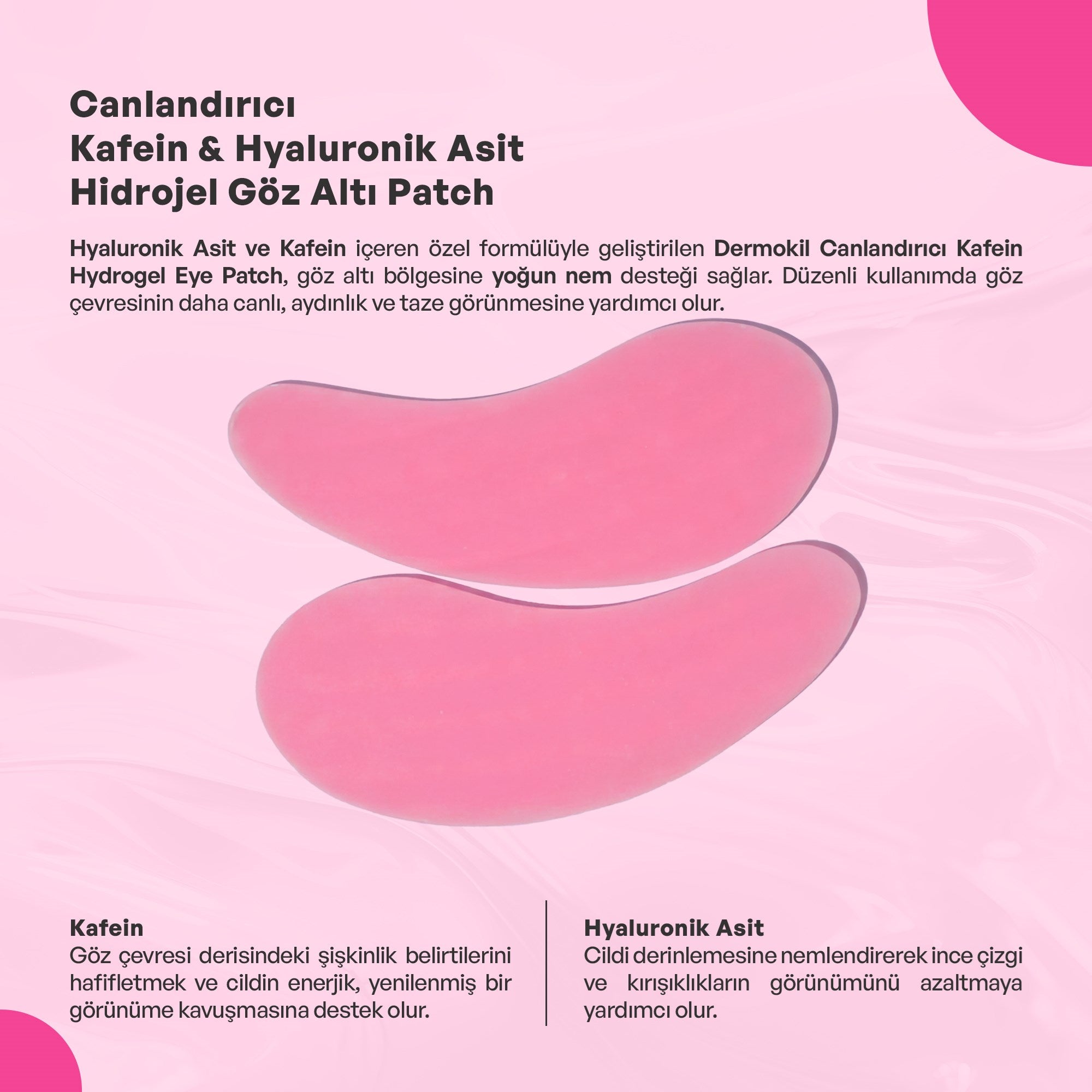 Canlandırıcı Kafein Hyalüronik Asit Hidrojel Göz Altı Patch 7 g, Dermokil.