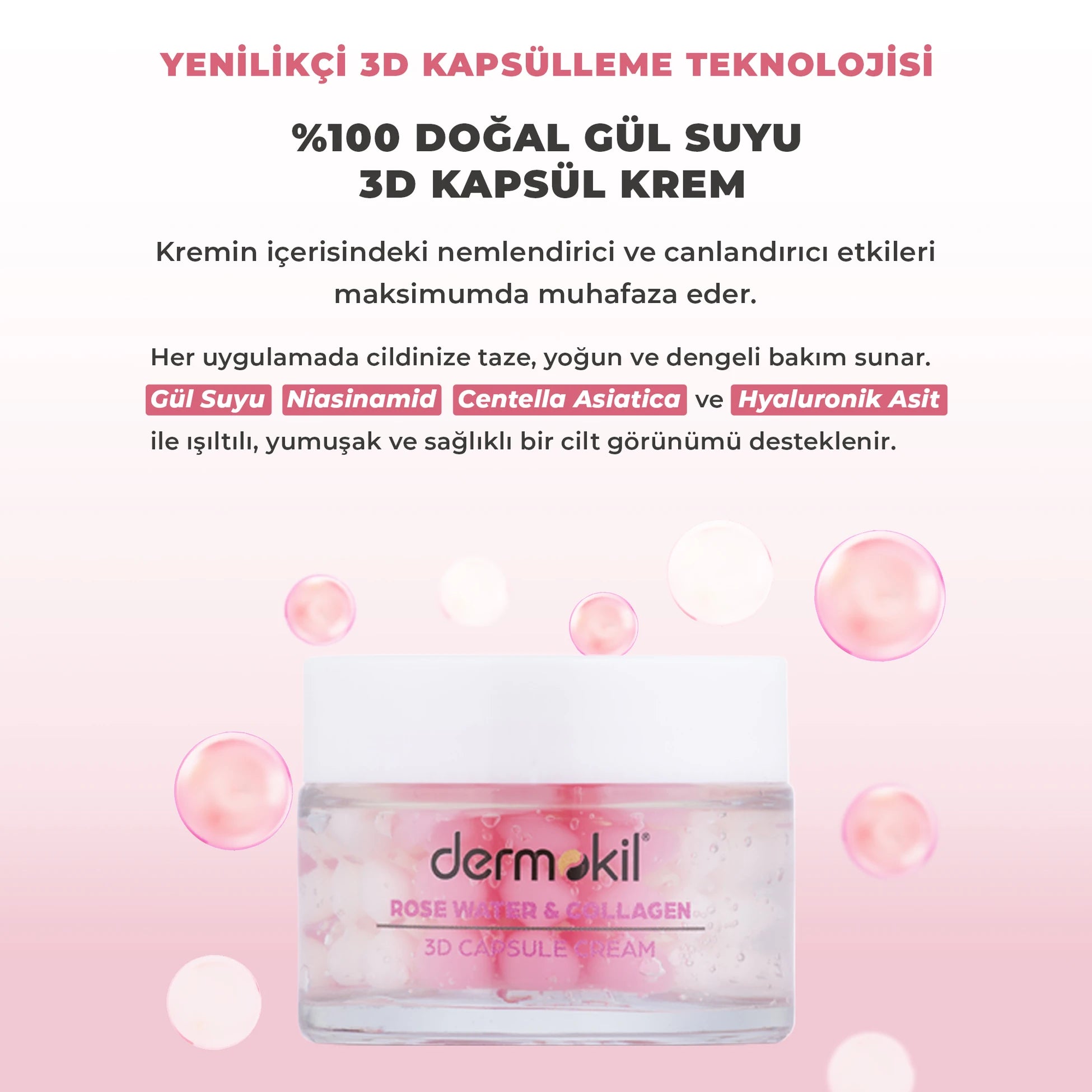 %100 doğal gül suyu içeren 3D kapsül krem ile cildi yoğun nemlendiren, yenileyen ve daha dolgun, pürüzsüz bir görünüm kazandırmaya yardımcı olan bakım ürünü