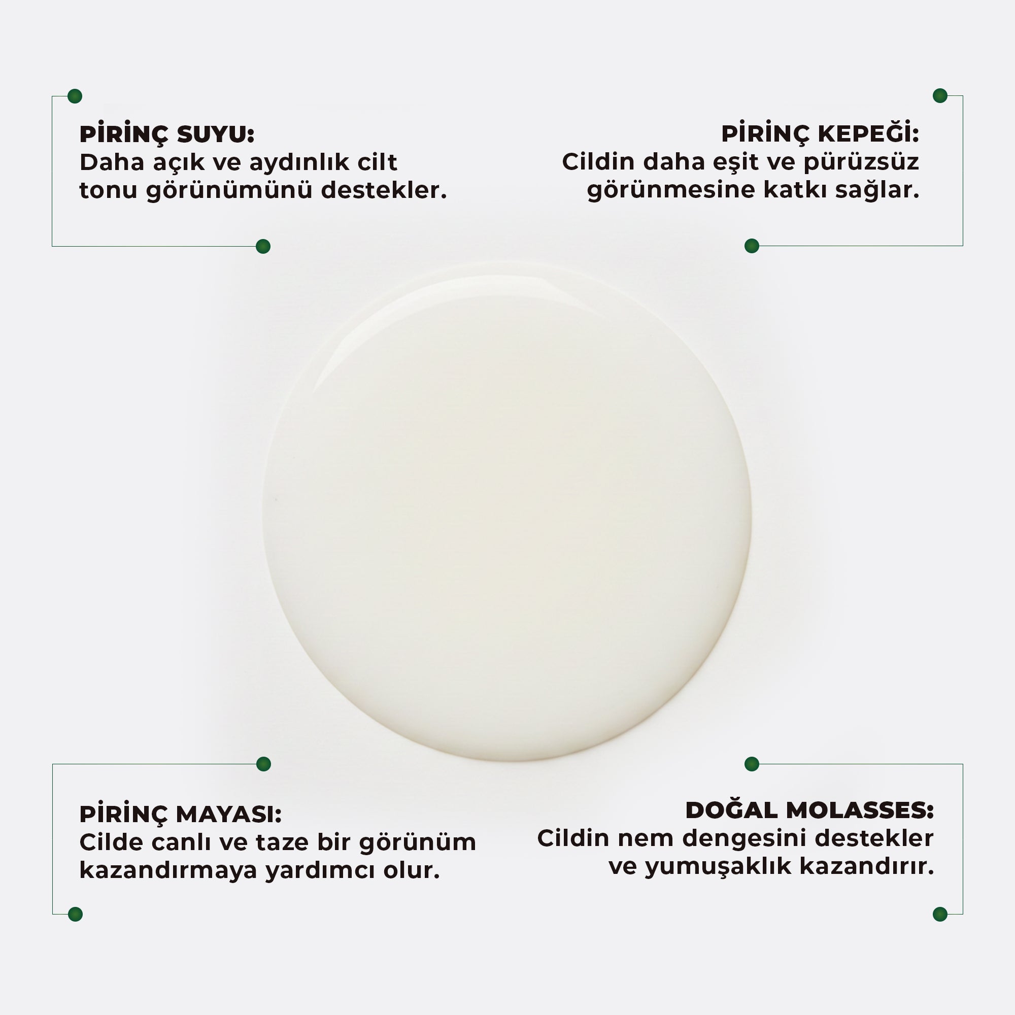 Pirinç mayası içerikli aydınlatıcı tonik ile cildi arındıran, cilt tonunu eşitleyen ve daha canlı, parlak ve dengeli bir cilt görünümü kazandırmaya yardımcı bakım ürünü